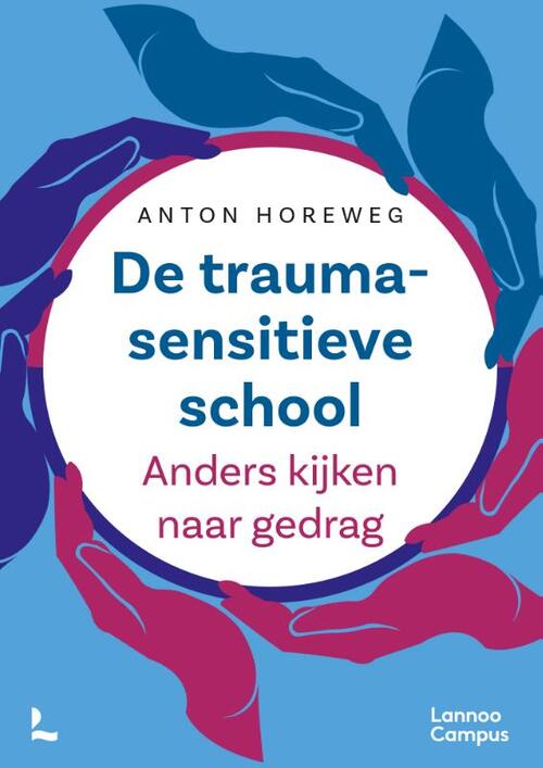 De traumasensitieve school -  Anton Horeweg (ISBN: 9789401429481)