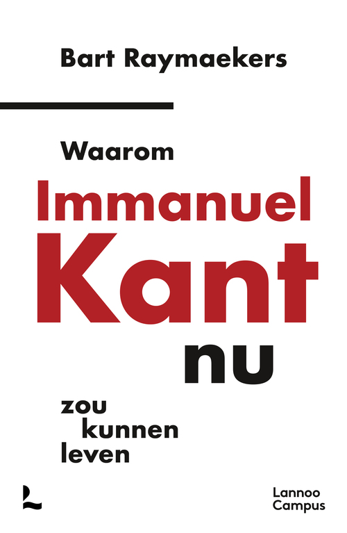 Bart Raymaekers Waarom Immanuel Kant nu zou kunnen leven -   (ISBN: 9789401443807)