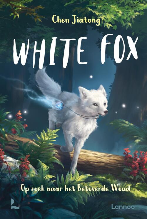 Chen Jiatong White Fox 2 - Op zoek naar het Betoverde Woud -   (ISBN: 9789401445566)