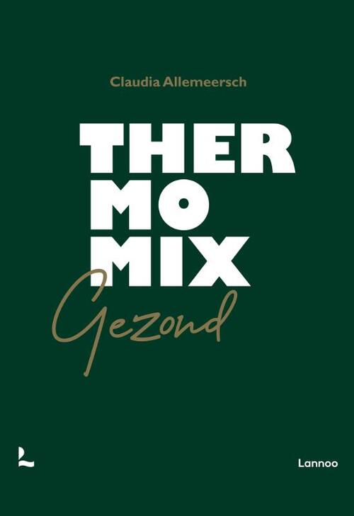 Thermomix gezond -  Claudia Allemeersch, Jan van Wassenhove (ISBN: 9789401471732)