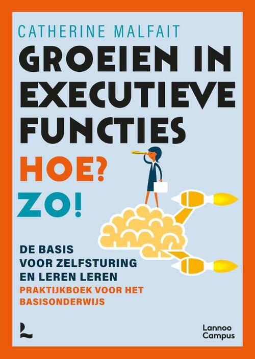 Groeien in executieve functies. Hoe? Zo! -  Catherine Malfait (ISBN: 9789401472173)