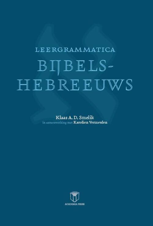 Leergrammatica Bijbels-hebreeuws -  Karolien Vermeulen, Klaas A.D. Smelik (ISBN: 9789401481410)