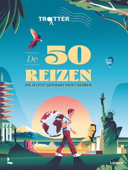 Trotter De 50 reizen die je ooit gemaakt moet hebben -   (ISBN: 9789401495394)