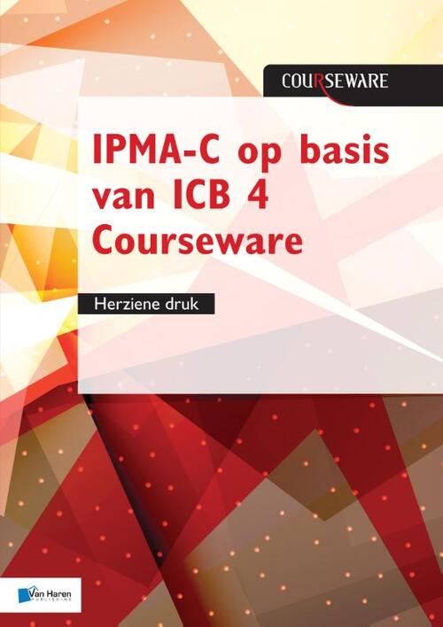 IPMA-C op basis van ICB 4 Courseware - herziene druk -  Bert Hedeman, Roel Riepma (ISBN: 9789401804271)