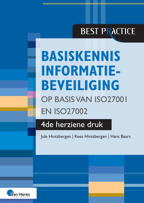 Basiskennis informatiebeveiliging op basis van ISO27001 en ISO27002 – 4de herziene druk -  Hans Baars, Jule Hintzbergen, Kees Hintzbergen (ISBN: