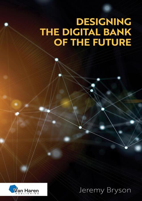 Designing the Digital Bank of the Future -  Jeremy Bryson (ISBN: 9789401810319)