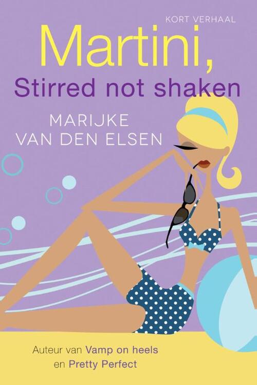 Martini, stirred not shaken -  Marijke van den Elsen (ISBN: 9789401901185)