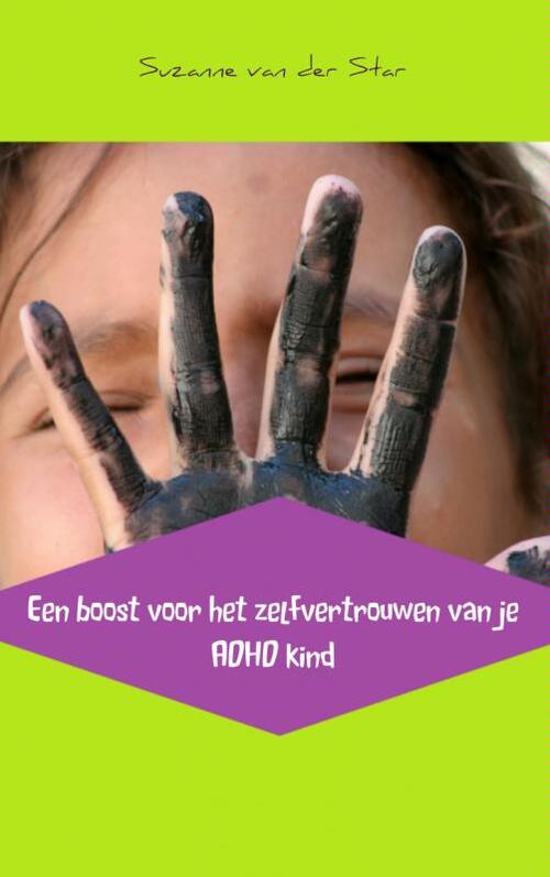 Een boost voor het zelfvertrouwen van je ADHD kind -  Suzanne van der Star (ISBN: 9789402101119)