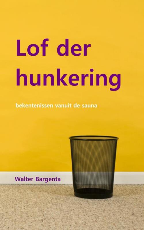 Lof der hunkering -  Walter Bargenta (ISBN: 9789402105124)