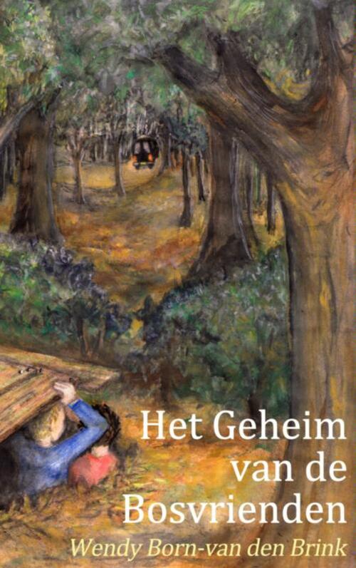 Het geheim van de bosvrienden -  Wendy Born-van den Brink (ISBN: 9789402107319)