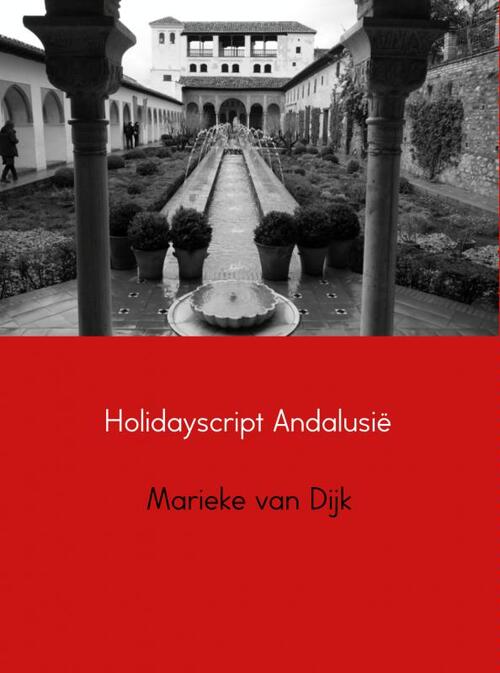 Holidayscript Andalusie -  Marieke van Dijk (ISBN: 9789402116991)