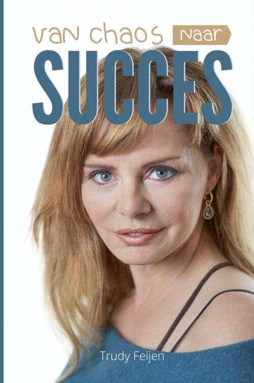 Van chaos naar succes -  Trudy Feijen (ISBN: 9789402126044)