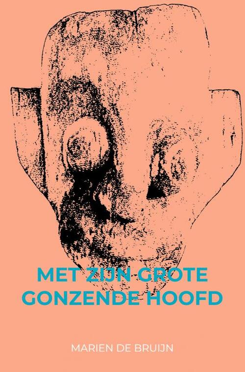 Met zijn grote gonzende hoofd -  Marien de Bruijn (ISBN: 9789402129274)