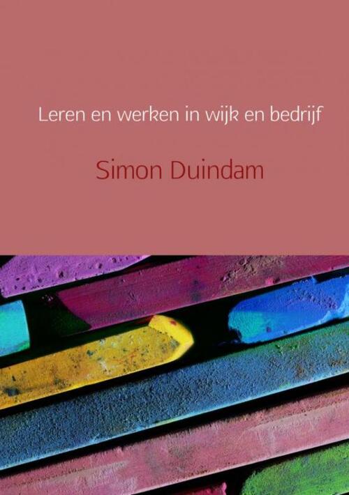 Leren en werken in wijk en bedrijf -  Simon Duindam (ISBN: 9789402138542)