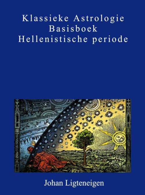 Klassieke astrologie basisboek hellenistische periode -  Johan Ligteneigen (ISBN: 9789402141504)