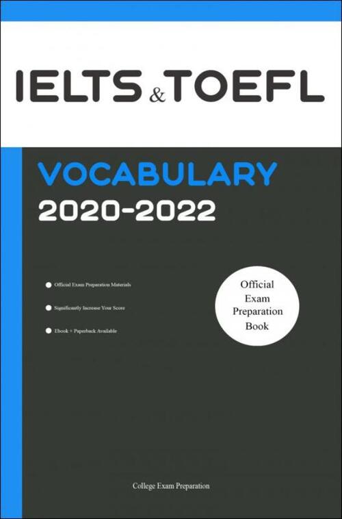 IELTS and TOEFL Official Vocabulary 2020-2022 -  College Exam Preparation (ISBN: 9789402151510)