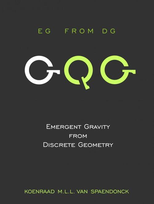 Emergent gravity from discrete geometry -  Koenraad M.L.L. van Spaendonck (ISBN: 9789402158601)