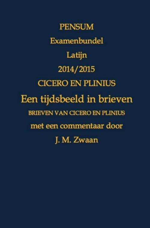 Cicero en Plinius, een tijdsbeeld in brieven -  Jan Marcus Zwaan (ISBN: 9789402159707)