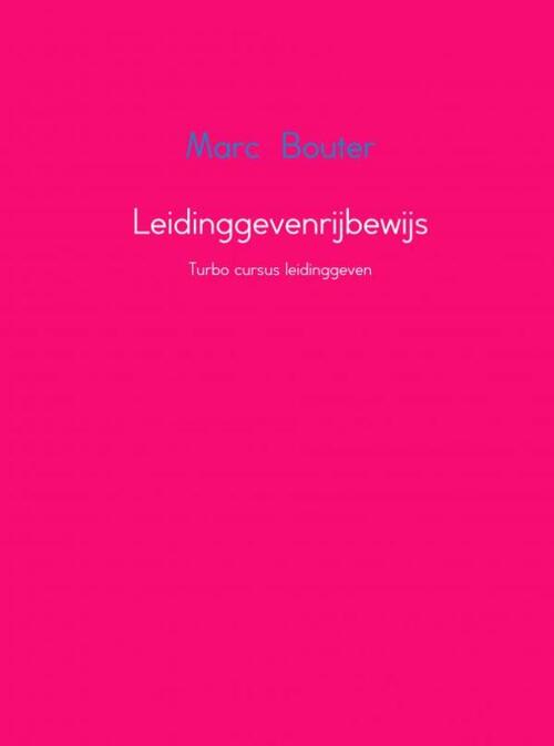 Leidinggevenrijbewijs -  Marc Bouter (ISBN: 9789402165821)