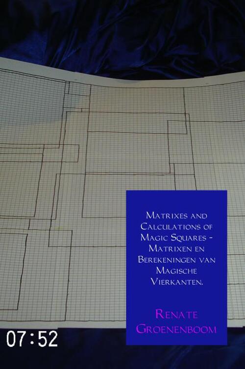 Matrixes and calculations of magic squares - Matrixen en berekeningen van magische vierkanten. -  Renate Groenenboom (ISBN: 9789402168495)