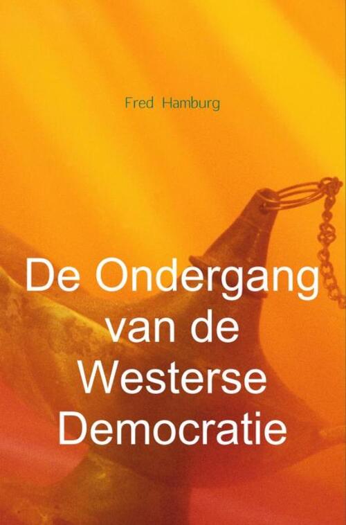 De ondergang van de Westerse democratie -  Fred Hamburg (ISBN: 9789402179200)