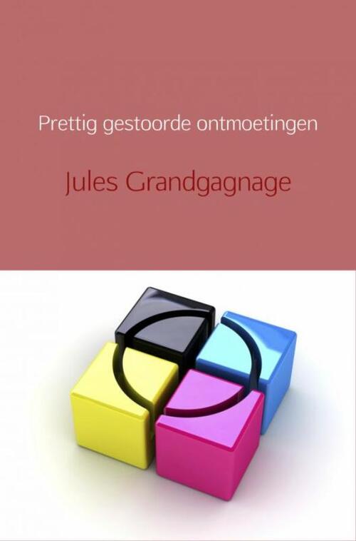 Prettig gestoorde ontmoetingen -  Jules Grandgagnage (ISBN: 9789402185539)