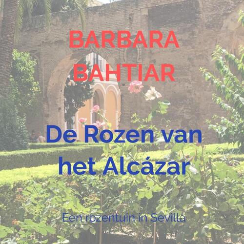 De Rozen van het Alcázar -  Barbara Bahtiar (ISBN: 9789402191523)