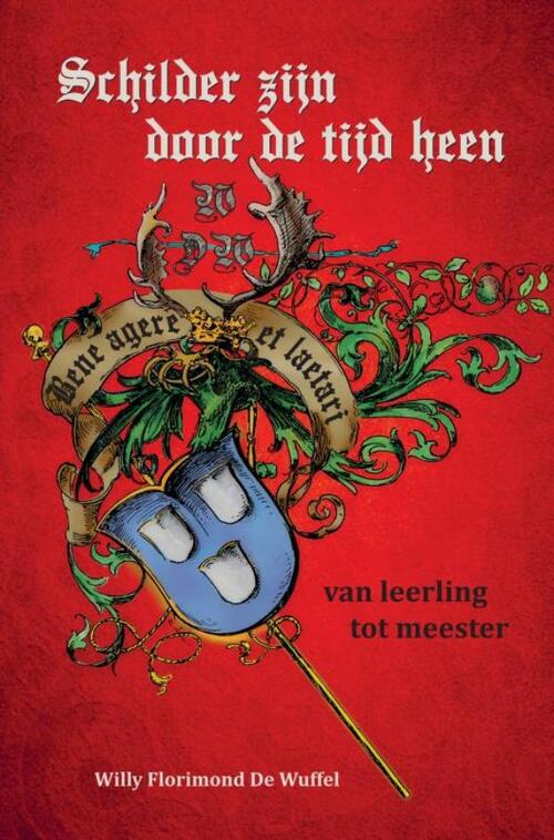 Schilder zijn door de tijd heen -  Willy Florimond de Wuffel (ISBN: 9789402195491)