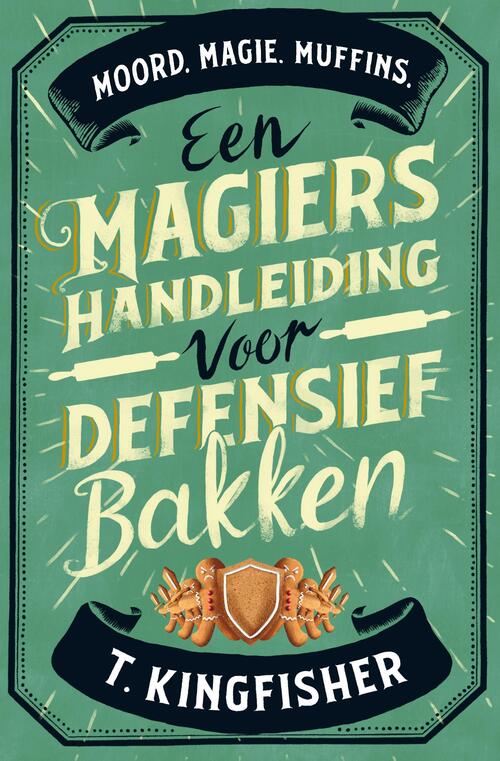 T. Kingfisher Een magiërshandleiding voor defensief bakken -   (ISBN: 9789402325522)