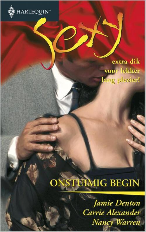 Onstuimig begin -  Carrie Alexander, Jamie Denton, Nancy Warren (ISBN: 9789402502602)