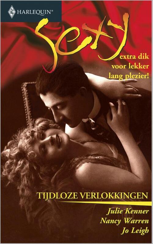 Tijdloze verlokkingen - Een uitgave van de erotisch romantische reeks Harlequin Sexy -  Jo Leigh, Julie Kenner, Nancy Warren (ISBN: 9789402503678)