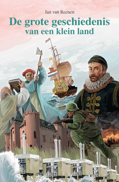 De grote geschiedenis van een klein land -  Jan van Reenen (ISBN: 9789402901788)