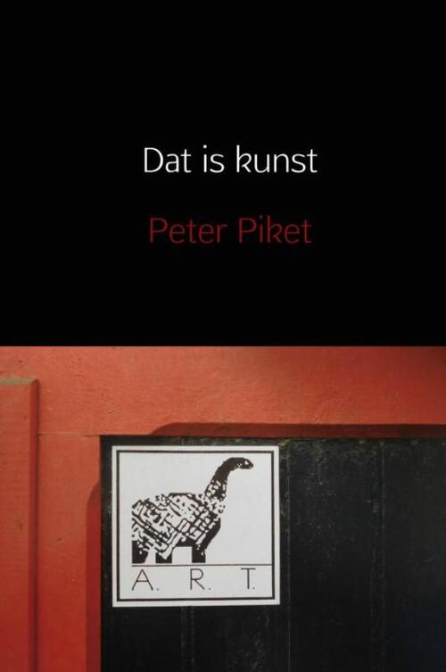 Dat is kunst -  Peter Piket (ISBN: 9789403600291)