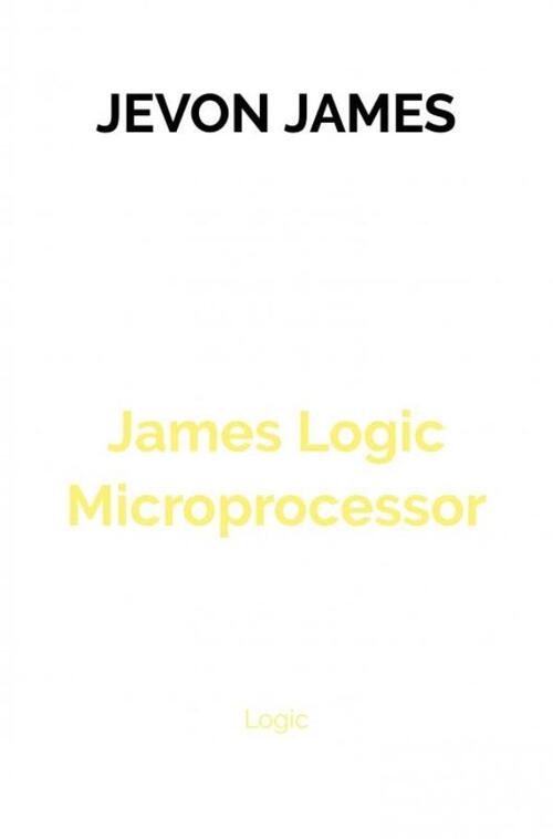 James Logic Microprocessor -  Jevon James (ISBN: 9789403604916)