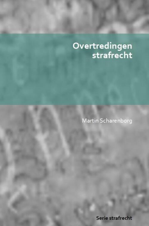 Overtredingen strafrecht -  Martin Scharenborg (ISBN: 9789403629094)