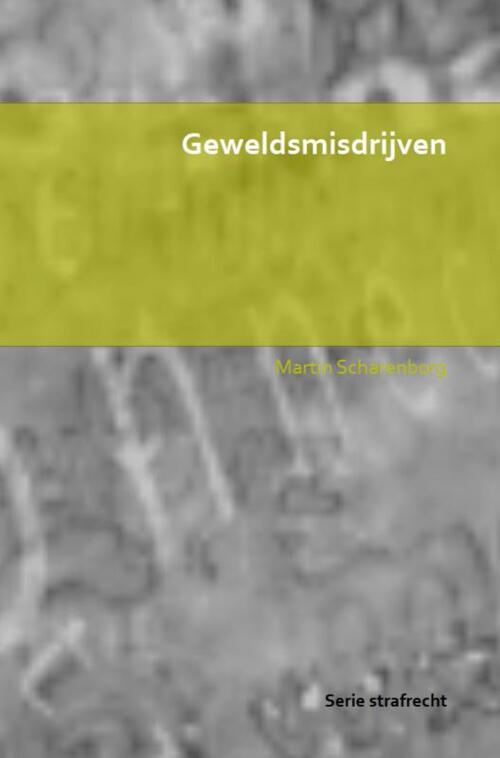 Geweldsmisdrijven -  Martin Scharenborg (ISBN: 9789403629100)