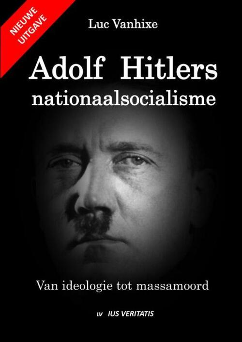 Adolf Hitlers nationaalsocialisme - nieuwe uitgave -  Luc Vanhixe (ISBN: 9789403658865)