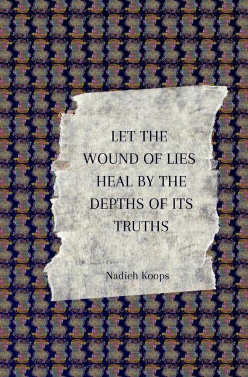 Wound of lies -  Nadieh Koops (ISBN: 9789403671635)