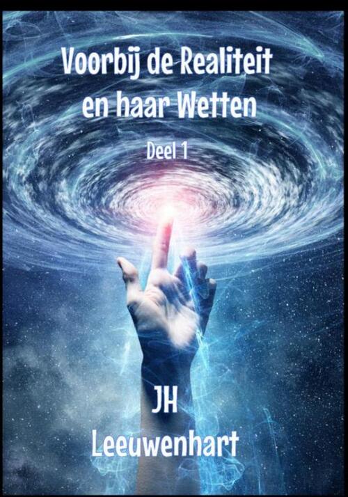 Voorbij de Realiteit en haar Wetten Deel 1 -  JH Leeuwenhart (ISBN: 9789403689548)