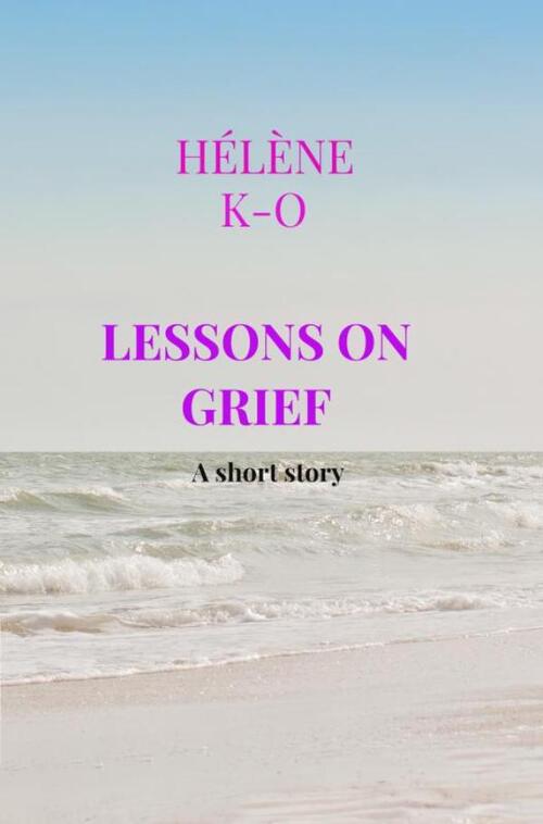 Hélène K-O Lessons on grief -   (ISBN: 9789403707150)