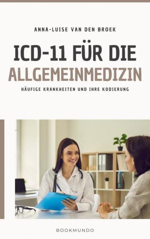 ICD-11 für die Allgemeinmedizin -  Anna-Luise van den Broek (ISBN: 9789403722771)