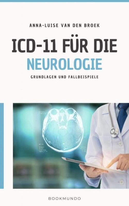 ICD-11 für die Neurologie -  Anna-Luise van den Broek (ISBN: 9789403723006)