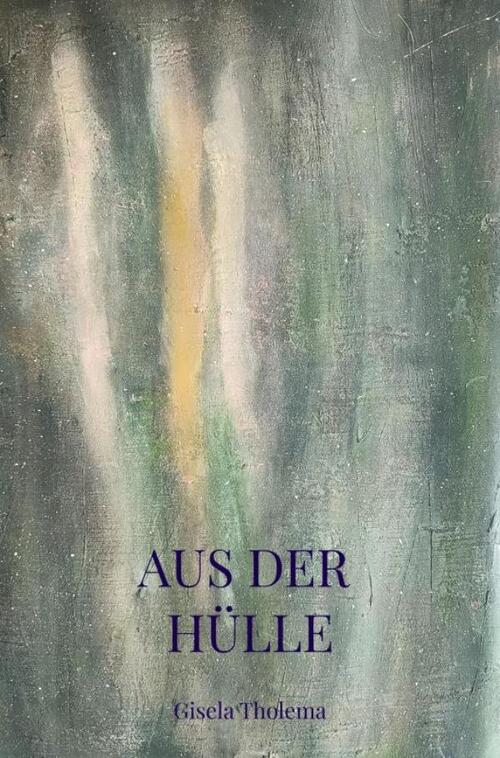 Aus der Hülle -  Gisela Tholema (ISBN: 9789403739908)