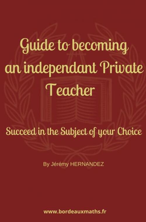 Guide to Becoming an Independent Private Teacher -  Jérémy Hernandez (ISBN: 9789403744537)