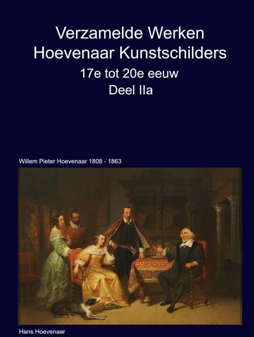 Verzamelde Werken Hoevenaar Kunstschilders 17e tot 20e eeuw Deel IIa -  Hans Hoevenaar (ISBN: 9789403748979)