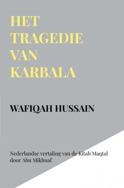 Het tragedie van Karbala -  Wafiqah Hussain (ISBN: 9789403754130)