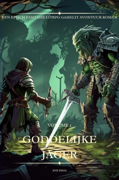 Goddelijke Jager:Een Episch Fantasie LitRPG GameLit Avontuur Roman -  Eve Finn (ISBN: 9789403757544)