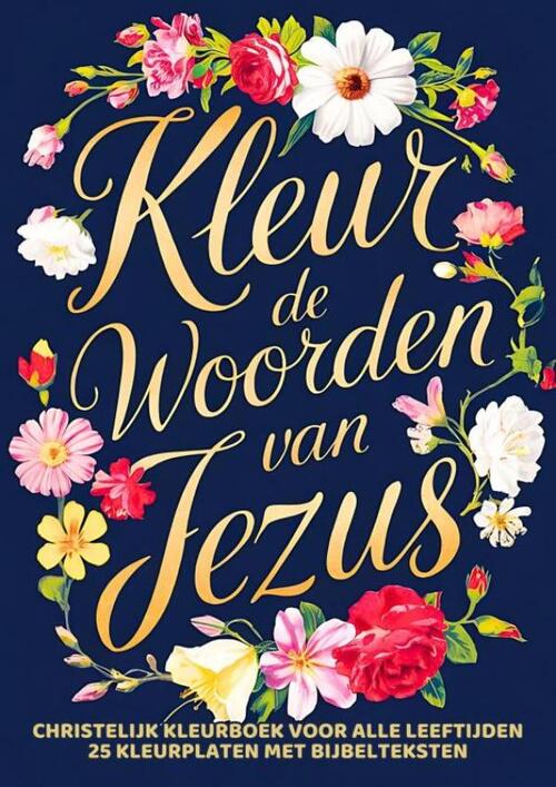 Chistelijke Boeken Shop Christelijk Kleurboek voor Volwassenen, Tieners en Kids - Kleur de Woorden van Jezus -   (ISBN: 9789403761176)