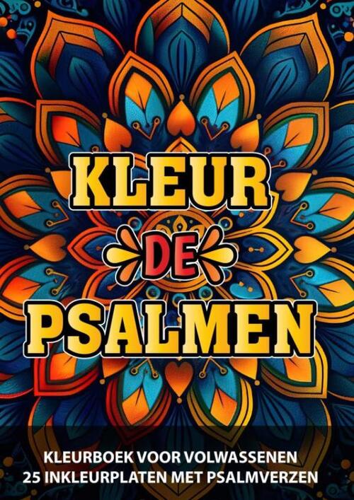 Chistelijke Boeken Shop Christelijk Kleurboek voor Volwassenen en Jongeren - Kleur de Psalmen -   (ISBN: 9789403768564)