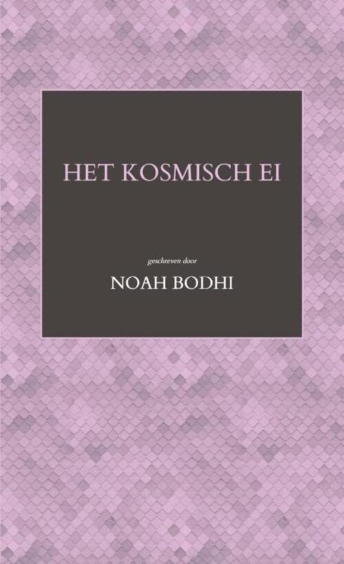 Het kosmisch ei -  Noah Bodhi (ISBN: 9789403775227)